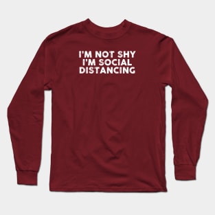 I'm Not Shy, I'm Social Distancing Long Sleeve T-Shirt